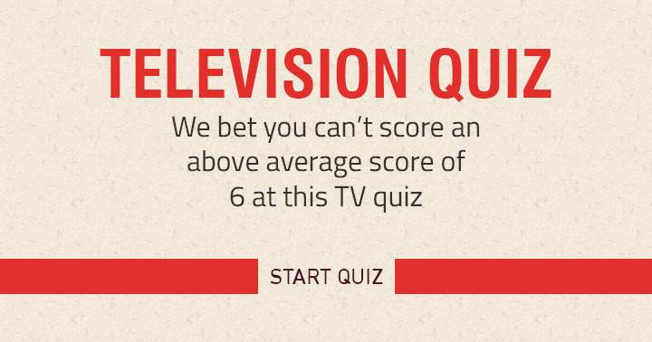 We bet you can't score  6 or better at this TV quiz