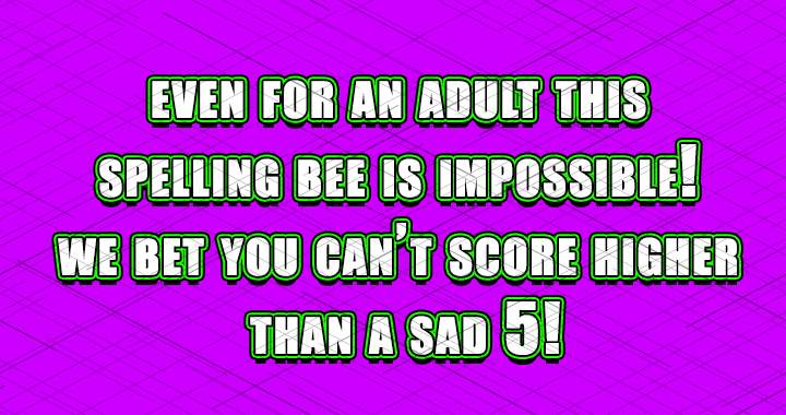 Banner for Impossible Spelling Bee: Even for adults! 