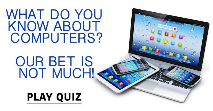 We bet you don't know very much about computers!