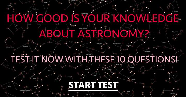 What do you know about Astronomy?