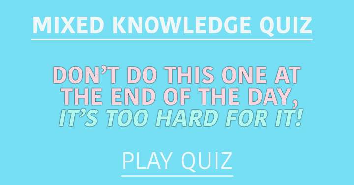 Mixed Knowledge Quiz