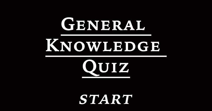 General Knowledge Quiz