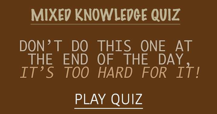 Hard Mixed Knowledge Quiz