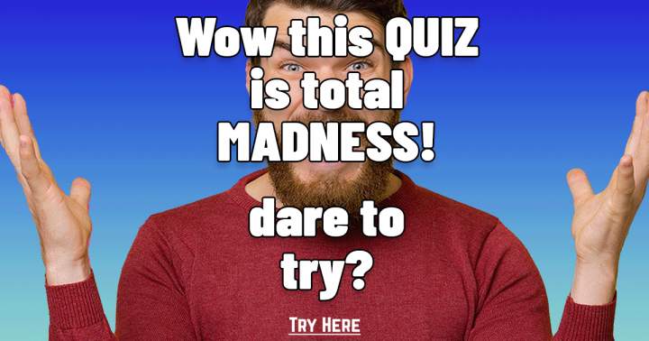 This Knowledge Quiz is Madness!
