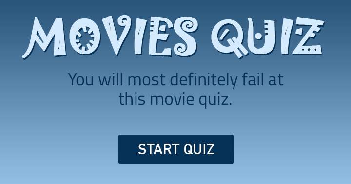 Prove you won't fail in this Movie quiz!