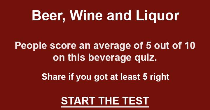 Do you like a Beer, Wine or Liquor? Then try this quiz and show us if your brain cells still work.