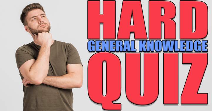 Hard General Knowledge Quiz