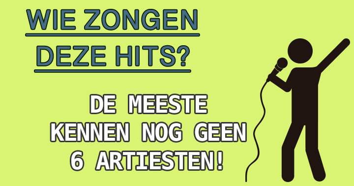 Weet jij wie deze 10 hits zongen?