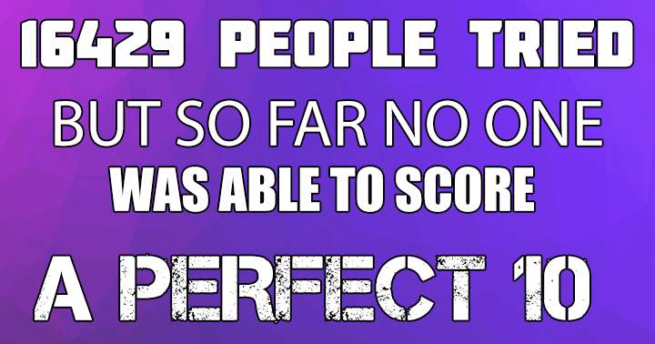 Are you the first one to score a 10?