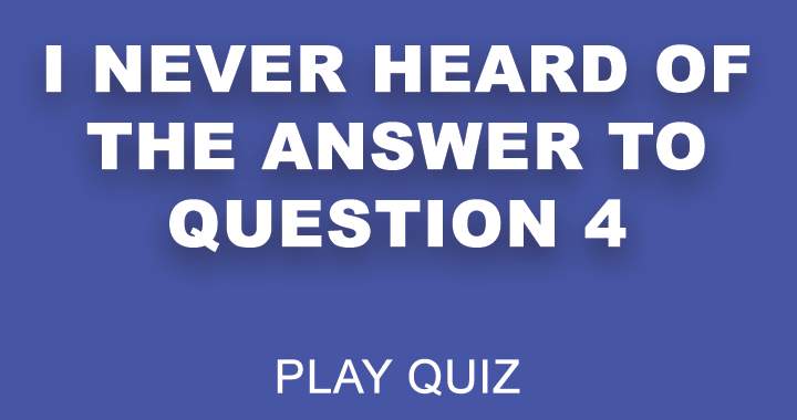 Do you know the answer to question 4