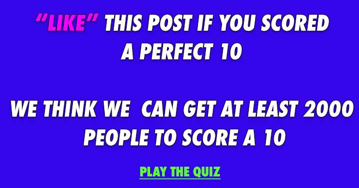 Can you score a perfect 10?