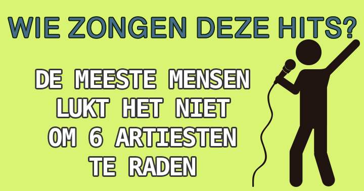 Lukt het jou om tenminste 6 artiesten te noemen?