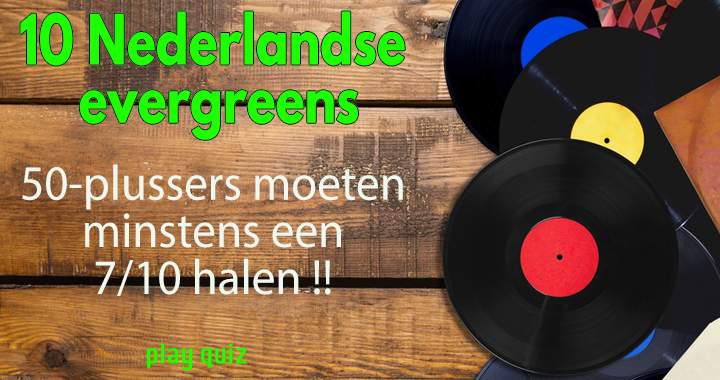 Vul de ontbrekende tekst van deze Nederlandse 'evergreens' in