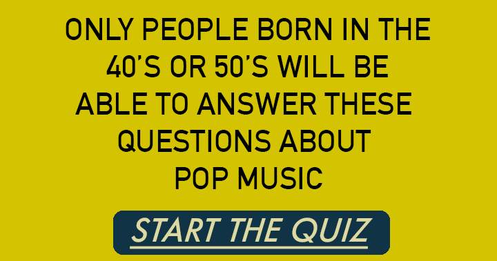 Were you born in the 1940s or 1950s?