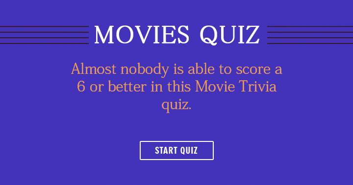 Can you score a 6 or better in this movies quiz?