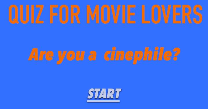 Do you consider yourself a CINEPHILE?