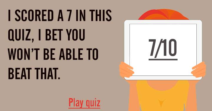 Could you beat my score of 7 on this quiz?