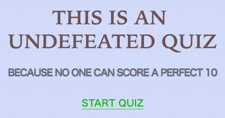 Quiz that has never been defeated.