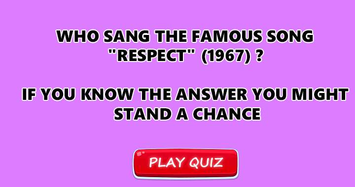 Which artist sang the iconic song Respect in 1967?