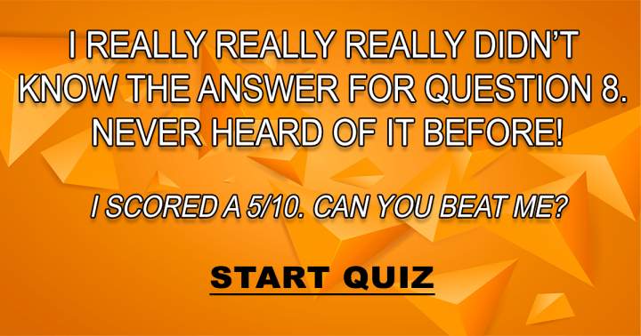 Quiz that tests your knowledge in a challenging manner.