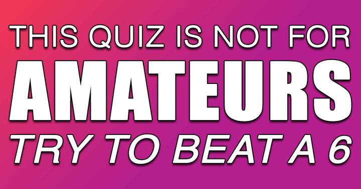 Amateurs should definitely steer clear of this quiz!