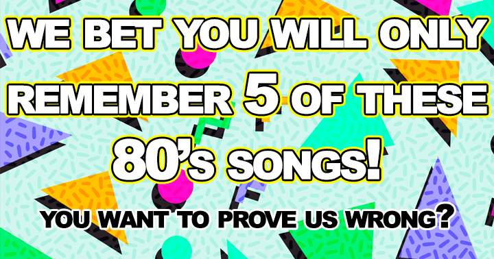 Banner for We bet you don't remember all of these 80 songs.