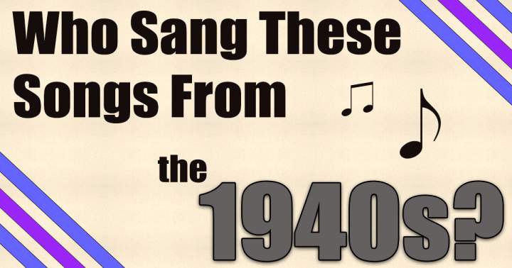 'Songs from the 40s: Who was the singer?'