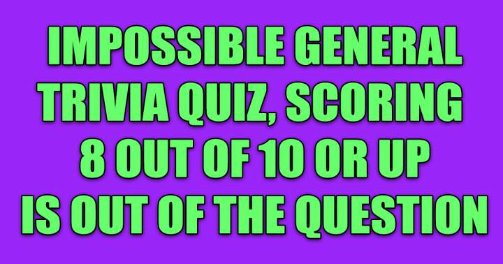 The Trivia Quiz That Defies Possibility.