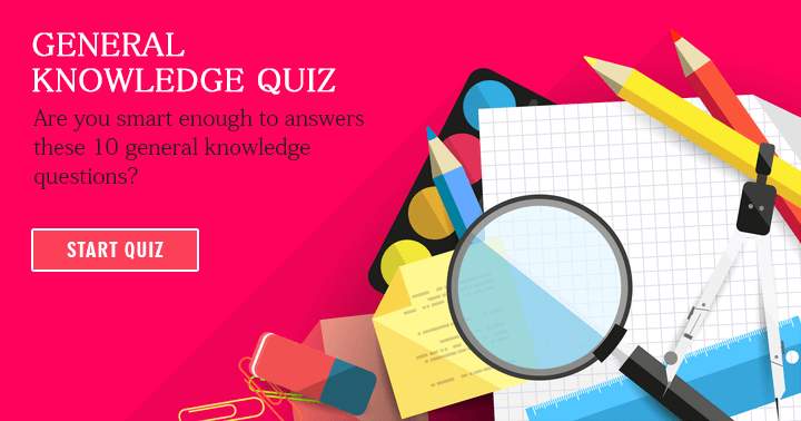 General Knowledge. Are you smart enough?