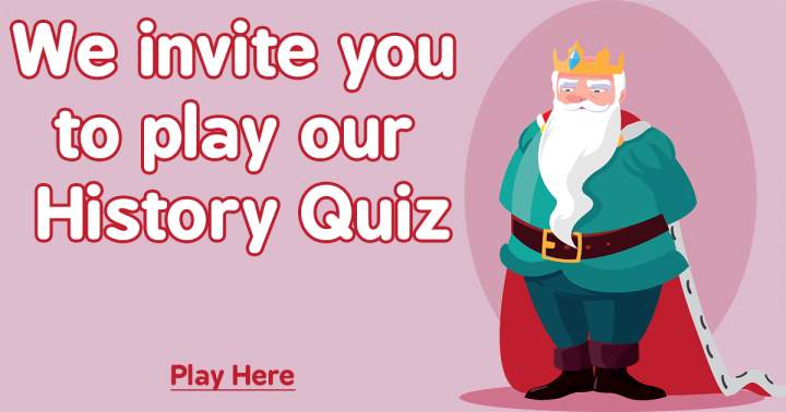 Join us for our history quiz and have fun playing!