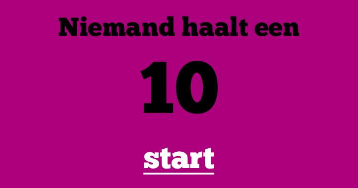 Banner for Niemand haalt een 10!