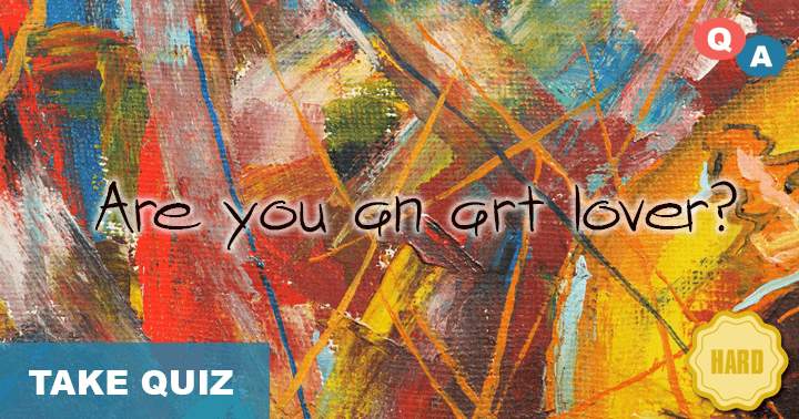 Are you an Art love? We bet you can't even get 5 right.