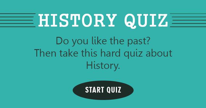 If you are fond of the past, then test your knowledge with this challenging History quiz!