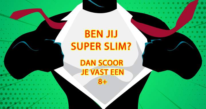 Wil Jij Ook Weten Of Je SuperSlim Bent? 