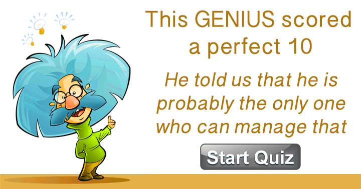 Take the test and find out if you're a genius