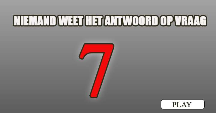 Jij wel? Bij 7 of hoger direct delen!