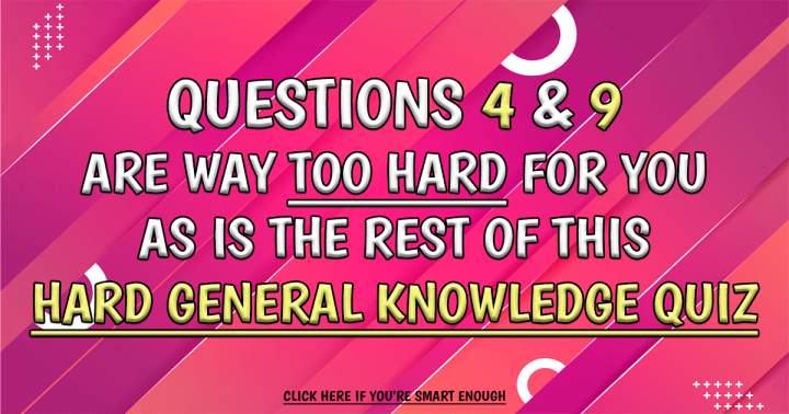 Challenging General Knowledge Quiz.