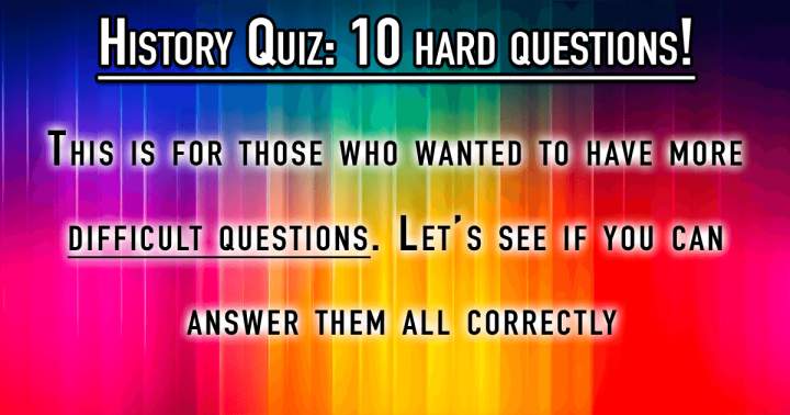 '10 Challenging History Questions'