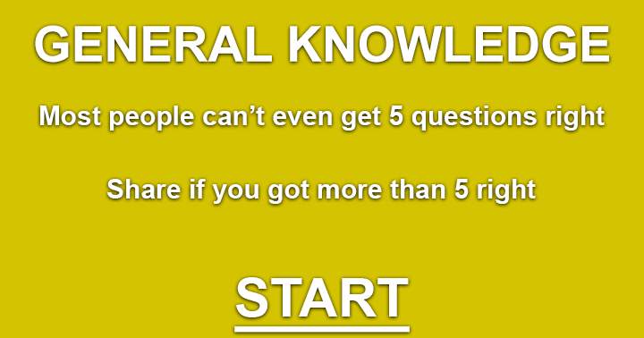 It is unlikely that most people will pass the General Knowledge quiz.