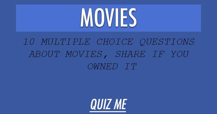 Share if you have the 10 multiple choice questions about Movies.