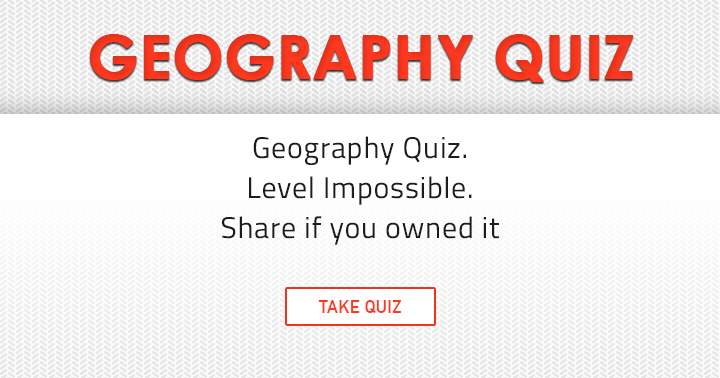 Impossible Geography Quiz