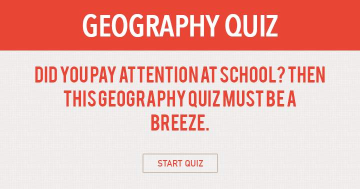 Geography quiz for only those who paid attention at school.