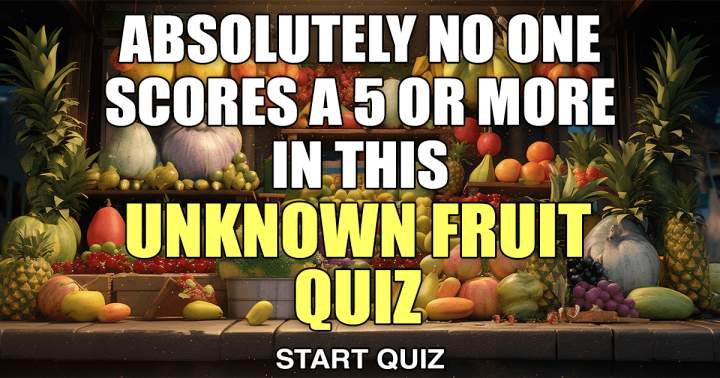 Quiz on Unfamiliar Fruits