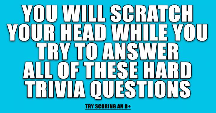 Difficult trivia queries.