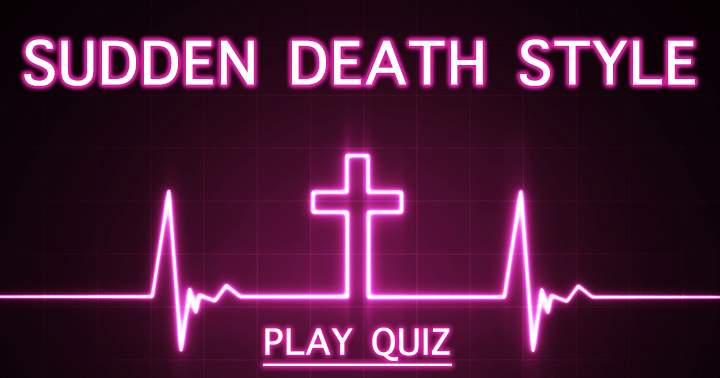 Banner for Can you survive in this Sudden Death Quiz?