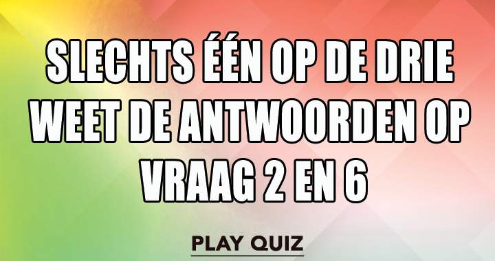 Weet jij de antwoorden op vraag 2 en 6?