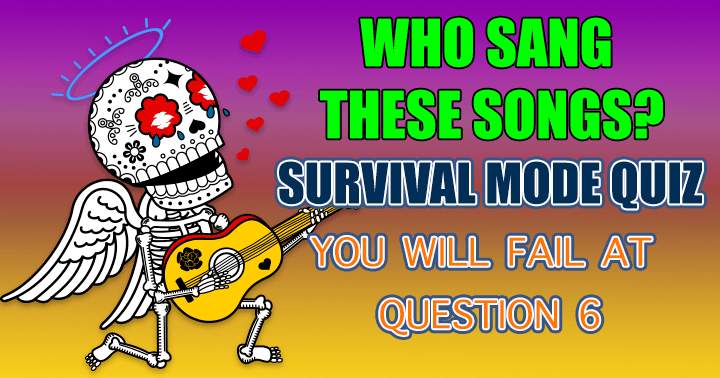 Test your survival skills with this quiz: Can you name the artists who sang these songs?