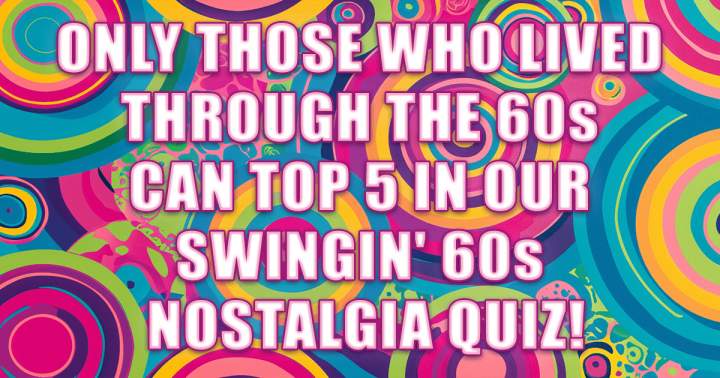 Swingin' 60s Nostalgia Quiz