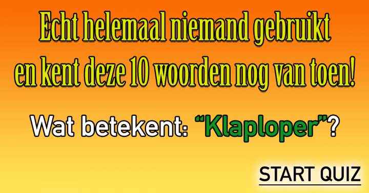 Banner for QUIZ: Deze 10 woorden van toen gebruikt niemand meer! Toch?