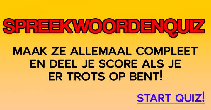 Banner for SPREEKWOORDENQUIZ: Deze is pas penibel!